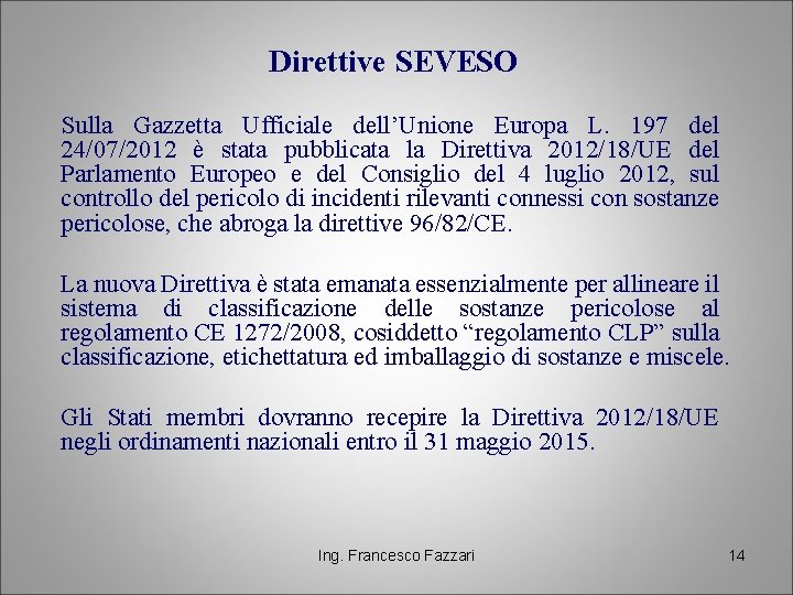 Direttive SEVESO Sulla Gazzetta Ufficiale dell’Unione Europa L. 197 del 24/07/2012 è stata pubblicata