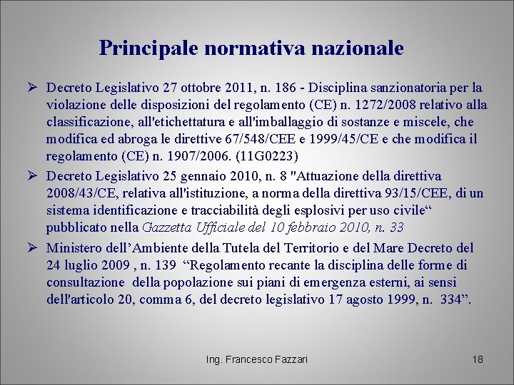 Principale normativa nazionale Ø Decreto Legislativo 27 ottobre 2011, n. 186 - Disciplina sanzionatoria