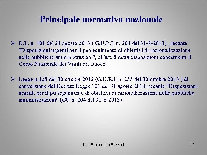 Principale normativa nazionale Ø D. L. n. 101 del 31 agosto 2013 ( G.