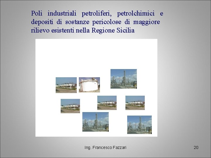 Poli industriali petroliferi, petrolchimici e depositi di sostanze pericolose di maggiore rilievo esistenti nella