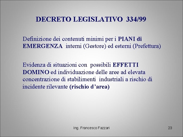 DECRETO LEGISLATIVO 334/99 Definizione dei contenuti minimi per i PIANI di EMERGENZA interni (Gestore)