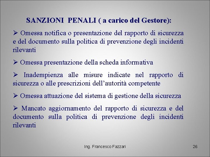 SANZIONI PENALI ( a carico del Gestore): Ø Omessa notifica o presentazione del rapporto