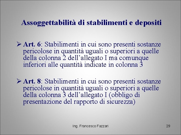 Assoggettabilità di stabilimenti e depositi Ø Art. 6: Stabilimenti in cui sono presenti sostanze