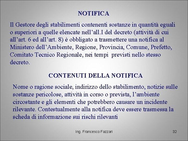 NOTIFICA Il Gestore degli stabilimenti contenenti sostanze in quantità eguali o superiori a quelle