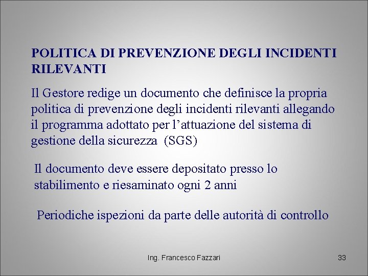 POLITICA DI PREVENZIONE DEGLI INCIDENTI RILEVANTI Il Gestore redige un documento che definisce la