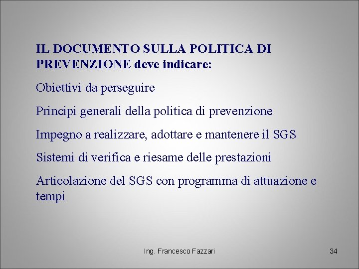 IL DOCUMENTO SULLA POLITICA DI PREVENZIONE deve indicare: Obiettivi da perseguire Principi generali della