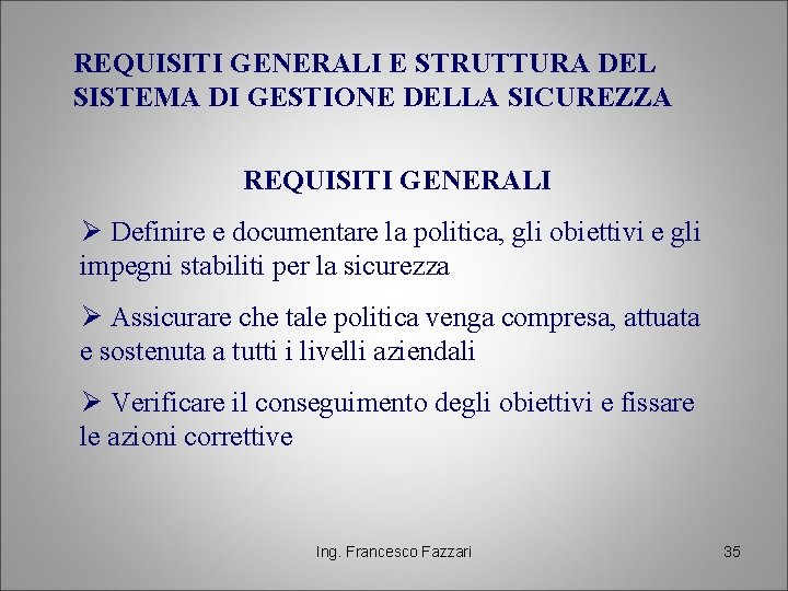 REQUISITI GENERALI E STRUTTURA DEL SISTEMA DI GESTIONE DELLA SICUREZZA REQUISITI GENERALI Ø Definire