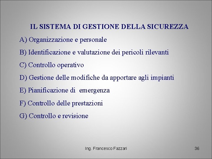 IL SISTEMA DI GESTIONE DELLA SICUREZZA A) Organizzazione e personale B) Identificazione e valutazione IL SISTEMA DI GESTIONE DELLA SICUREZZA A) Organizzazione e personale B) Identificazione e valutazione