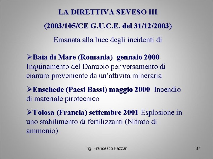 LA DIRETTIVA SEVESO III (2003/105/CE G. U. C. E. del 31/12/2003) Emanata alla luce