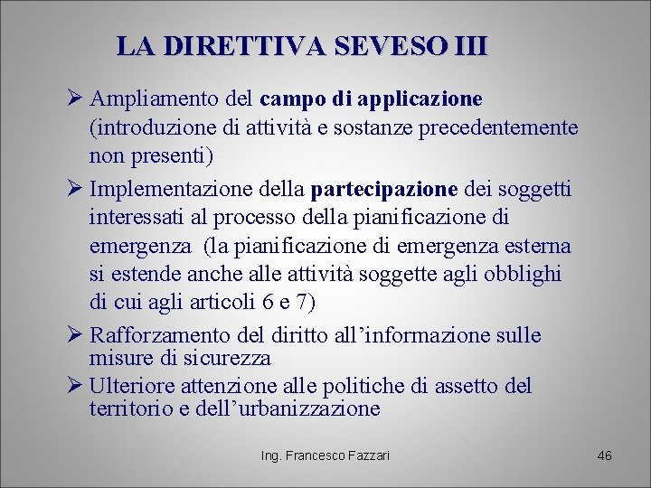 LA DIRETTIVA SEVESO III Ø Ampliamento del campo di applicazione (introduzione di attività e