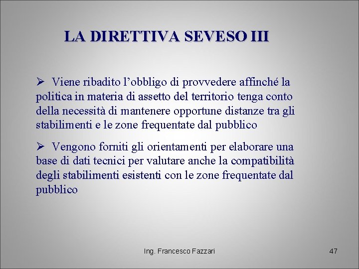 LA DIRETTIVA SEVESO III Ø Viene ribadito l’obbligo di provvedere affinché la politica in