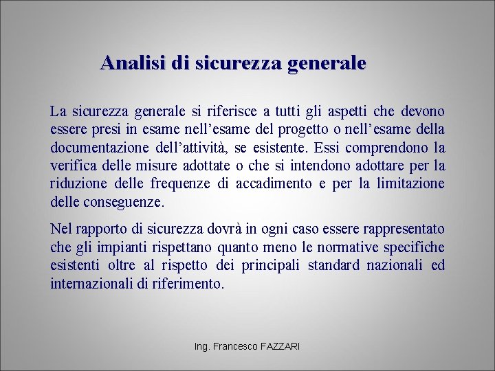 Analisi di sicurezza generale La sicurezza generale si riferisce a tutti gli aspetti che