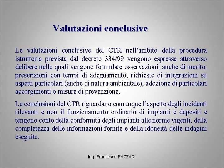 Valutazioni conclusive Le valutazioni conclusive del CTR nell’ambito della procedura istruttoria prevista dal decreto