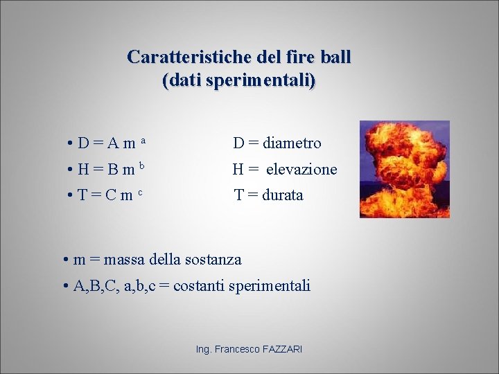 Caratteristiche del fire ball (dati sperimentali) • D=Ama D = diametro • H=Bmb H