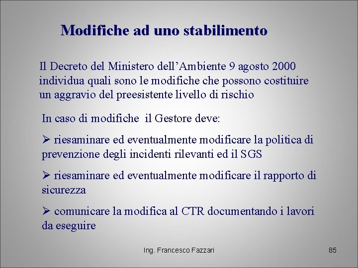 Modifiche ad uno stabilimento Il Decreto del Ministero dell’Ambiente 9 agosto 2000 individua quali