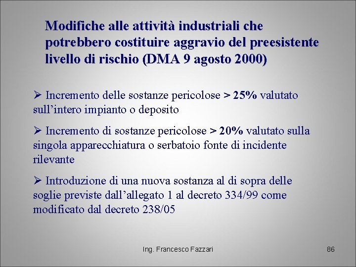 Modifiche alle attività industriali che potrebbero costituire aggravio del preesistente livello di rischio (DMA Modifiche alle attività industriali che potrebbero costituire aggravio del preesistente livello di rischio (DMA