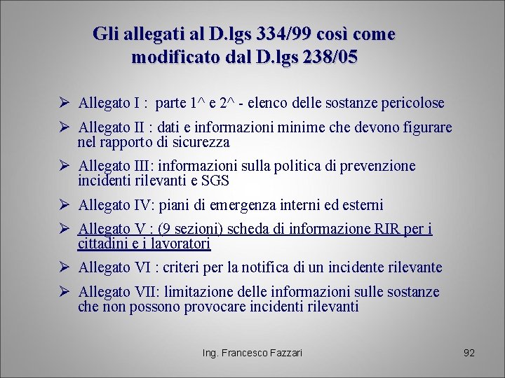 Gli allegati al D. lgs 334/99 così come modificato dal D. lgs 238/05 Ø