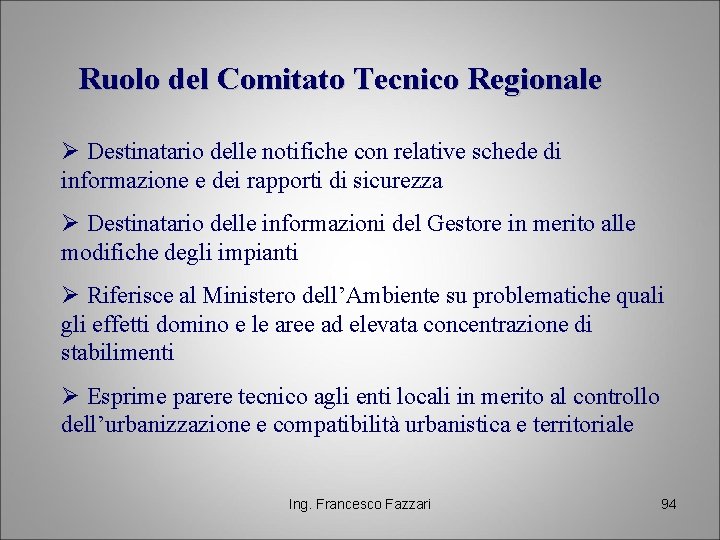 Ruolo del Comitato Tecnico Regionale Ø Destinatario delle notifiche con relative schede di informazione