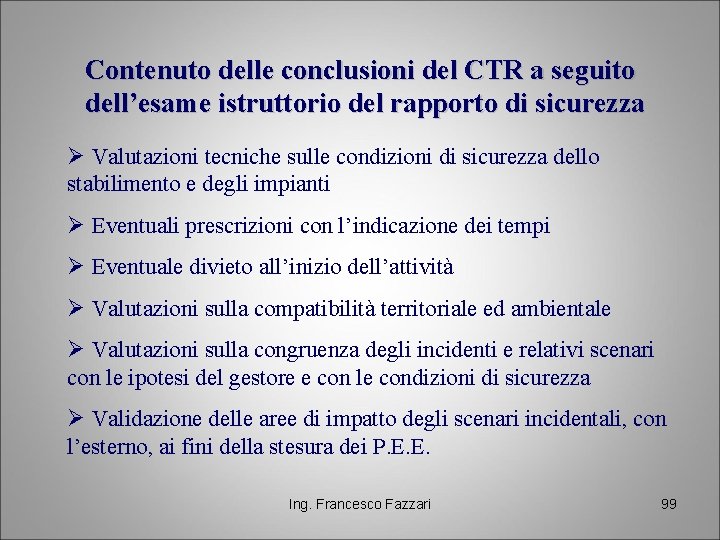 Contenuto delle conclusioni del CTR a seguito dell’esame istruttorio del rapporto di sicurezza Ø