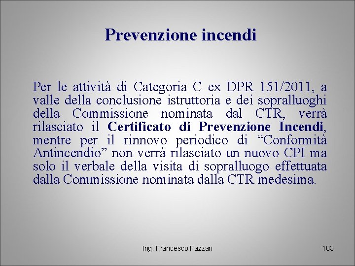 Prevenzione incendi Per le attività di Categoria C ex DPR 151/2011, a valle della