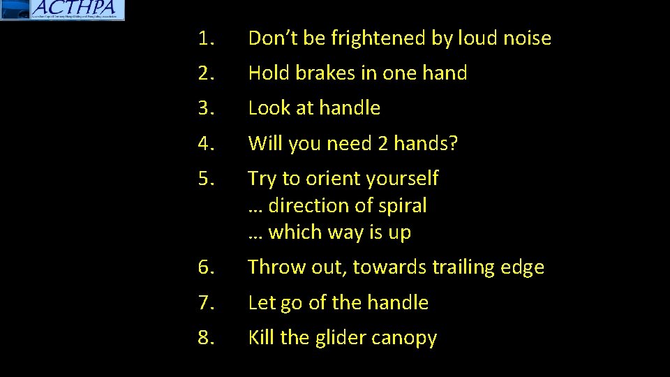 1. Don’t be frightened by loud noise 2. Hold brakes in one hand 3.