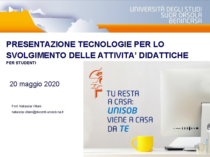 PRESENTAZIONE TECNOLOGIE PER LO SVOLGIMENTO DELLE ATTIVITA’ DIDATTICHE PER STUDENTI 20 maggio 2020 Prof.