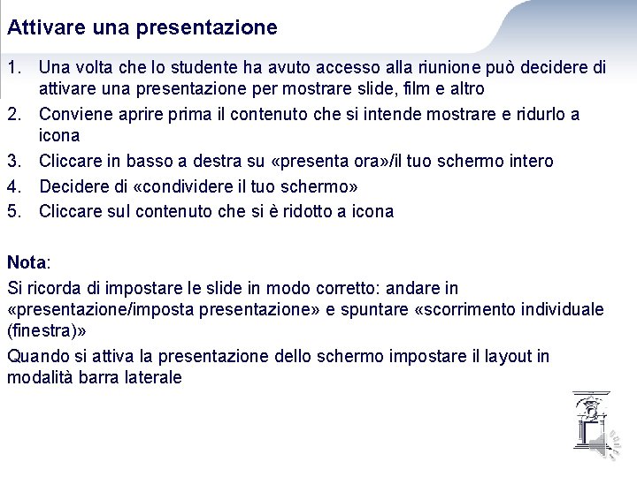 Attivare una presentazione 1. Una volta che lo studente ha avuto accesso alla riunione