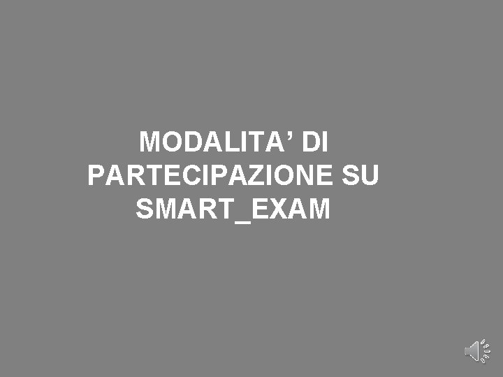 MODALITA’ DI PARTECIPAZIONE SU SMART_EXAM 