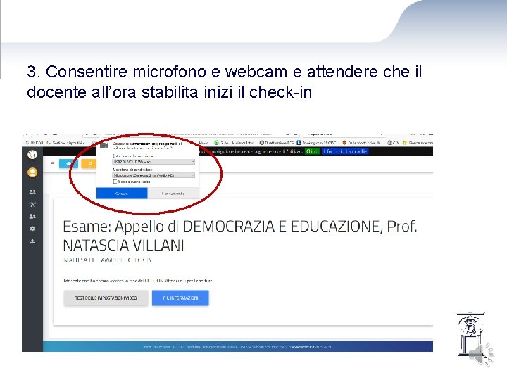 3. Consentire microfono e webcam e attendere che il docente all’ora stabilita inizi il