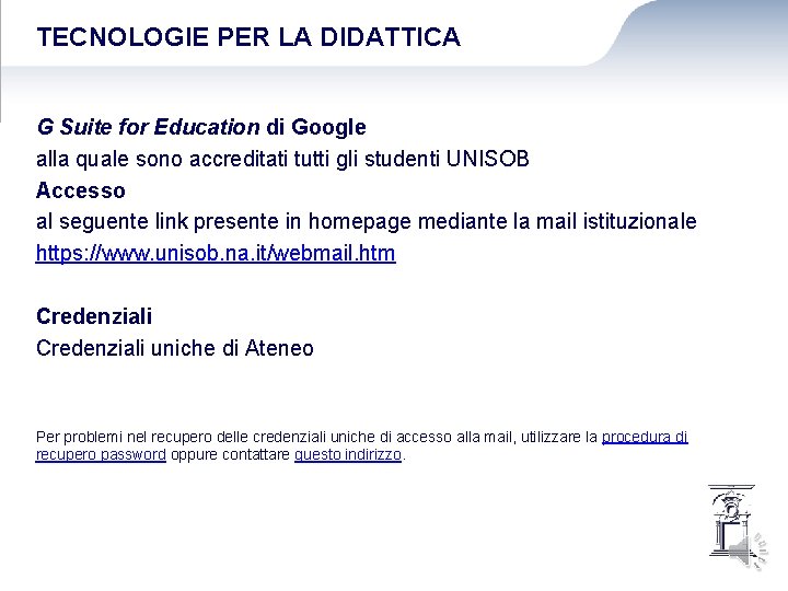 TECNOLOGIE PER LA DIDATTICA G Suite for Education di Google alla quale sono accreditati