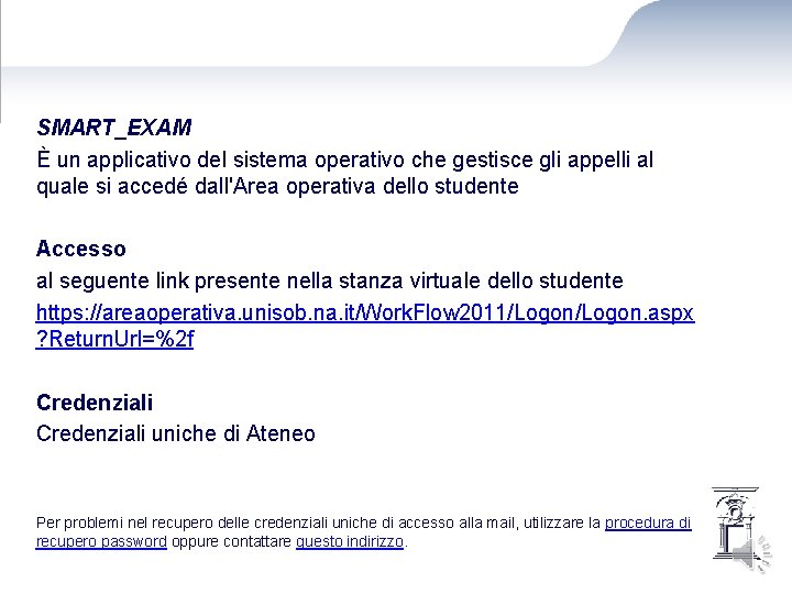 SMART_EXAM È un applicativo del sistema operativo che gestisce gli appelli al quale si