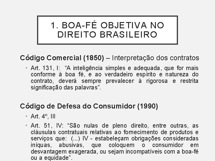 1. BOA-FÉ OBJETIVA NO DIREITO BRASILEIRO Código Comercial (1850) – Interpretação dos contratos •