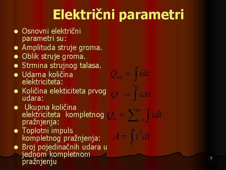 Električni parametri l l l l l Osnovni električni parametri su: Amplituda struje groma.