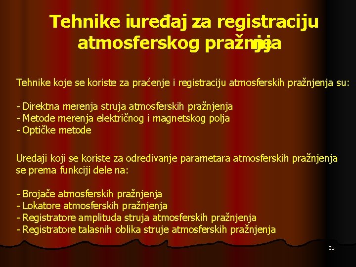 Tehnike iuređaji za registraciju atmosferskog pražnje nja Tehnike koje se koriste za praćenje i