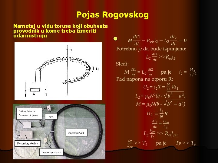 Pojas Rogovskog Namotaj u vidu torusa koji obuhvata provodnik u kome treba izmeriti udarnustruju
