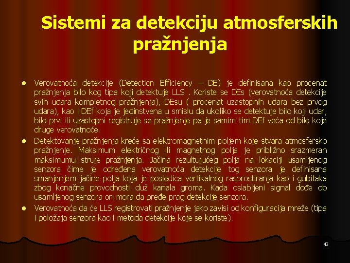 Sistemi za detekciju atmosferskih pražnjenja l l l Verovatnoća detekcije (Detection Efficiency – DE)