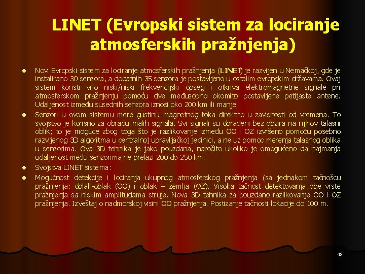 LINET (Evropski sistem za lociranje atmosferskih pražnjenja) l l Novi Evropski sistem za lociranje