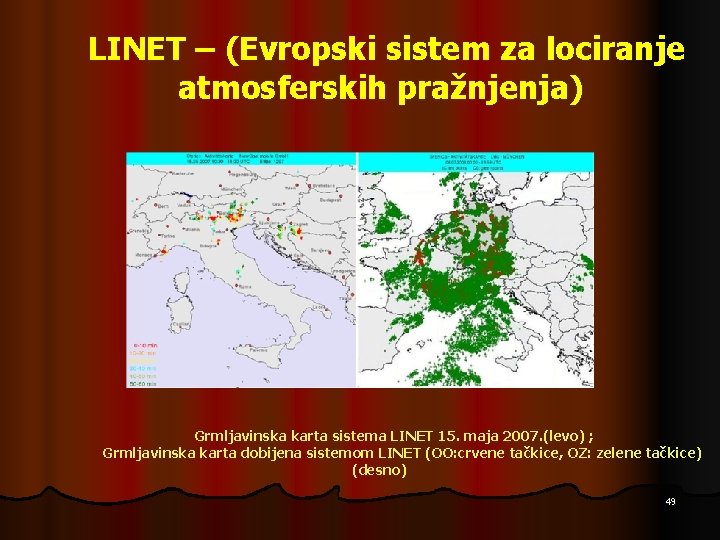 LINET – (Evropski sistem za lociranje atmosferskih pražnjenja) Grmljavinska karta sistema LINET 15. maja