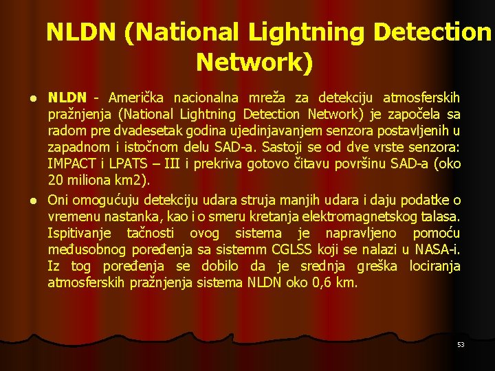 NLDN (National Lightning Detection Network) NLDN - Američka nacionalna mreža za detekciju atmosferskih pražnjenja