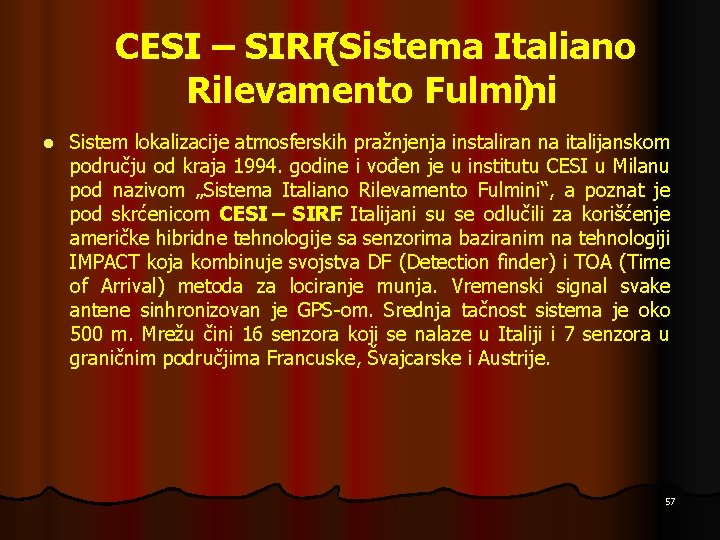 CESI – SIRF(Sistema Italiano Rilevamento Fulmini ) l Sistem lokalizacije atmosferskih pražnjenja instaliran na