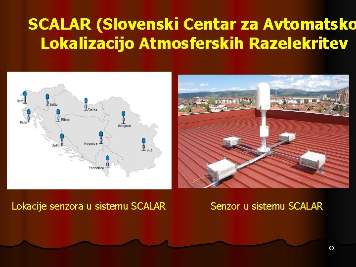 SCALAR (Slovenski Centar za Avtomatsko Lokalizacijo Atmosferskih Razelekritev Lokacije senzora u sistemu SCALAR Senzor