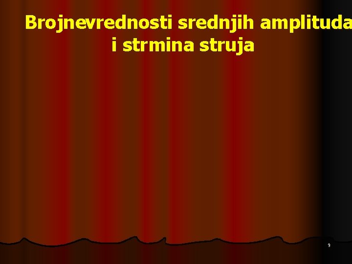 Brojnevrednosti srednjih amplituda i strmina struja 9 