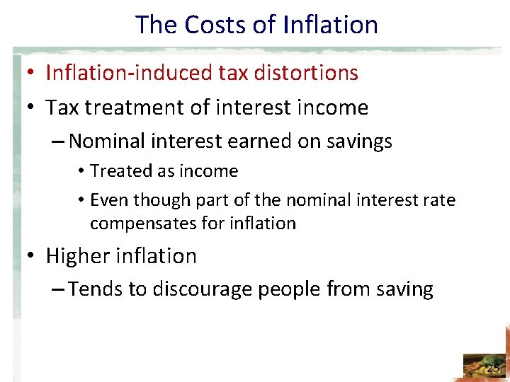 The Costs of Inflation • Inflation-induced tax distortions • Tax treatment of interest income