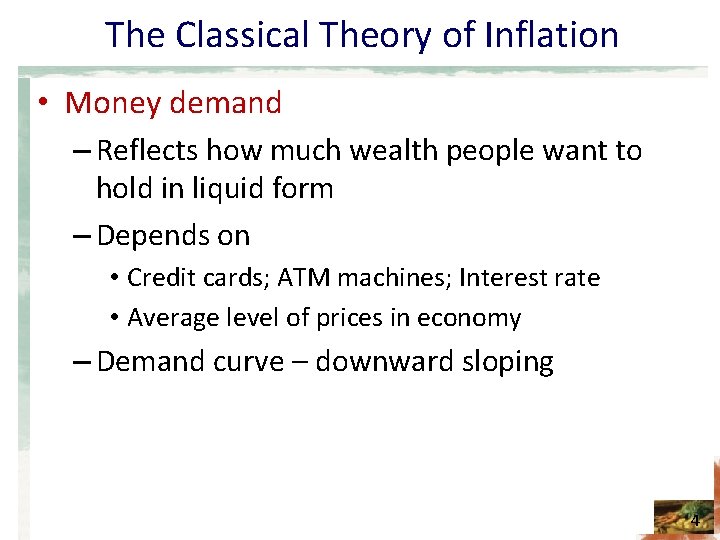 The Classical Theory of Inflation • Money demand – Reflects how much wealth people
