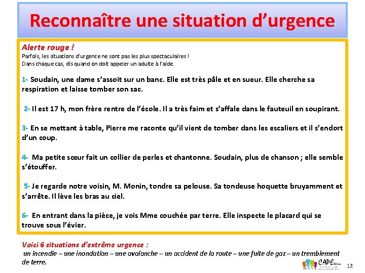 Reconnaître une situation d’urgence Alerte rouge ! Parfois, les situations d’urgence ne sont pas