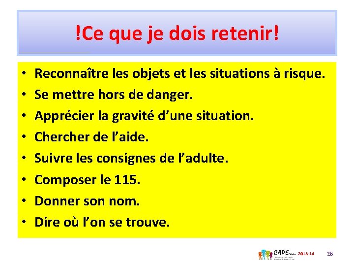 !Ce que je dois retenir! • • Reconnaître les objets et les situations à