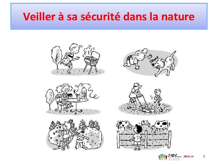 Veiller à sa sécurité dans la nature 2013 -14 5 