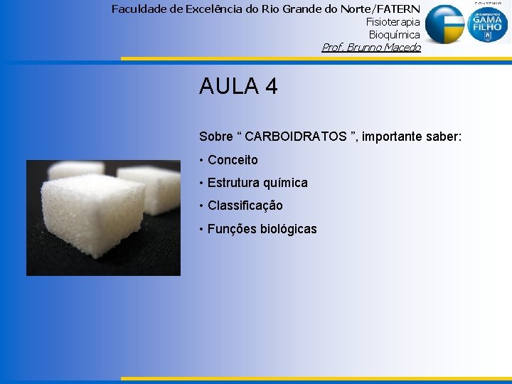 Faculdade de Excelência do Rio Grande do Norte/FATERN Fisioterapia Bioquímica Prof. Brunno Macedo AULA