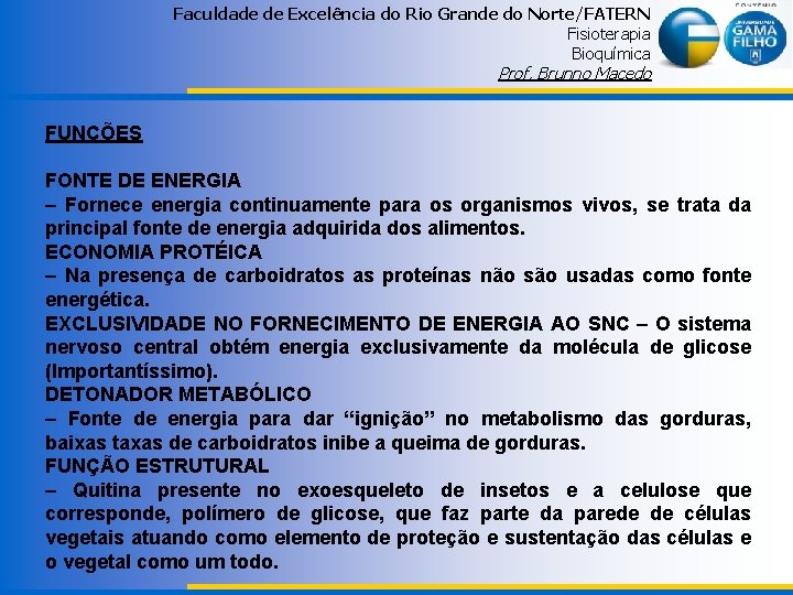 Faculdade de Excelência do Rio Grande do Norte/FATERN Fisioterapia Bioquímica Prof. Brunno Macedo FUNÇÕES