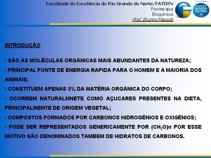 Faculdade de Excelência do Rio Grande do Norte/FATERN Fisioterapia Bioquímica Prof. Brunno Macedo INTRODUÇÃO